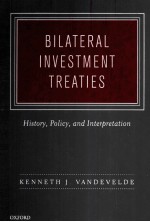 BILATERAL INVESTMENT TREATIES HISTORY,POLICY,AND INTERPRETATION