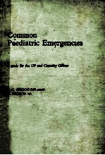 COMMON PAEDIATRIC EMERGENCIES A GUIDE FOR THE GP AND CASUALTY OFFICER