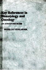 KEY REFERENCES IN HEMATOLOGY AND ONCOLOGY AN ANNOTATED GUIDE