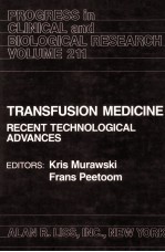 PROGRESS IN CLINICAL AND BIOLOGICAL RESEARCH VOLUME 211 TRANSFUSION MEDICINE RECENT TECHNOLOGICAL A