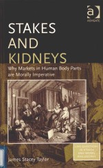 STAKES AND KIDNEYS:WHY MARKETS IN HUMAN BODY PARTS ARE MORALLY IMPERATIVE