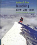 LAUNCHING NEW VENTURES:AN ENTREPRENEURIAL APPROACH THIRD EDITION
