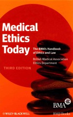 MEDICAL ETHICS TODAY THE BMA'S HANDBOOK OF ETHICS AND LAW THIRD EDITION
