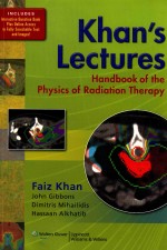 KHAN'S LECTURES HANDBOOK OF THE PHYSICS OF RADIATION THERAPY