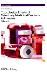 TOXICOLOGICAL EFFECTS OF VETERINARY MEDICINAL PRODUCTS IN HUMANS VOLUME 1