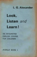 LOOK、LISTEN AND LEARN! AN INTEGRATED ENGLISH COURSE FOR CHILDREN PUPILS' BOOK 1