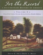For the Record:A Documentary History of America Fourth Edition Volume 1 From First Contact throug