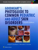 GOODHEART'S PHOTOGUIDE TO COMMON PEDIATRIC AND ADULT SKIN DISORDERS Fourth Edition