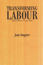 TRANSFORMING LABOUR WOMEN AND WORK IN POST-WAR CANADA