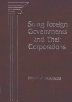 SUING FOREIGN GOVERNMENTS AND THEIR CORPORATIONS