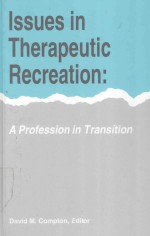 ISSUES IN THERAPEUTIC RECREATION: A PROFESSION IN TRANSITION