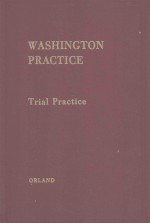 WASHINGTION PRACTICE VOLUME 2 TRIAL PRACTICE