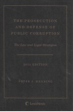 THE PROSECUTION AND DEFENSE OF PUBLIC CORRUPTION THE LAW AND LEGAL STRATEGIES