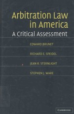 ARBITRATION LAW IN AMERICA A CRITICAL ASSESSMENT