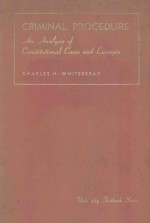 CRIMINAL PROCEDURE AN ANALYSIS OF CONSTITUTIONAL CASES AND CONCEPTS