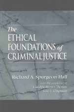 THE ETHICAL FOUNDATIONS OF CRIMINAL JUSTICE
