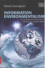 INFORMATION ENVIRONMENTALISM A GOVERNANCE FRAMEWORK FOR LNTELLECTUAL PROPERTY RIGHTS
