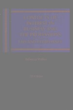 CONFLICTS OF INTEREST IN BUSINESS AND THE PROFESSIONS:LAW AND COMPLLANCE 2014 EDITION