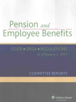 PENSION AND EMPLOYEE BENEFITS CODE.ERISA.REGULATIONS AS OF JANUARY 1,2014COMMITTEE REPORTS