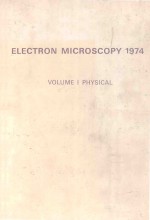 ELECTRON MICROSCOPY 1974 VOLUME 1 PHYSICAL