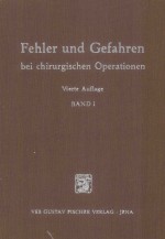 FEHLER UND GEFAHREN BEI CHIRURGISCHEN OPERATIONEN BAND I