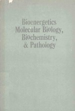 BIOENERGETICS MOLECULAR BIOLOGY BIOCHEMISTRY & PATHOLOGY