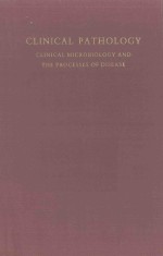 CLINICAL PATHOLOGY CLINICAL MICROBIOLOGY AND THE PROCESSES OF DISEASE