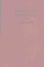 GLANDULAR PHYSIOLOGY AND THERAPY