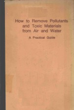 HOW TO REMOVE POLLUTANTS AND TOXIC MATERIALS FROM AIR AND WATER