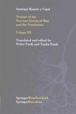 TEXTURE OF THE NERVOUS SYSTEM OF MAN AND THE VERTEBRATES VOLUME III