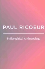 PHILOSOPHICAL ANTHROPOLOGY WRITINGS AND LECTURES