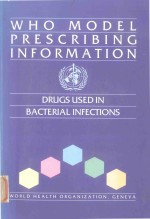 WHO MODEL PRESCRIBING INFORMATION DRUGS USED IN BACTERIAL INFECTIONS