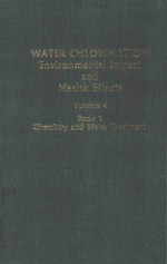 WATER CHLORINATION ENVIRONMENTAL IMPACT AND HEALTH EFFECTS VOLUME 4 BOOK 1 CHEMISTRY AND WATER TREAT