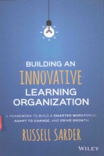 BUILDING AN INNOVATIVE LEARNING ORGANIZATION A FRAMEWORK TO BUILD A SMARTER WORKFORCE