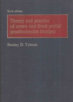 THEORY AND PRACTICE OF CROWN AND FIXED PARTIAL PROSTHODONTICS SIXTH EDITION