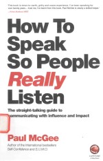 HOW TO SPEAK SO PEOPLE REALLY LISTEN THE STRAIGHT-TALKING GUIDE TO COMMUNICATING WITH INFLUENCE AND