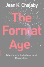 THE FORMAT AGE TELEVISION'S ENTERTAINMENT REVOLUTION