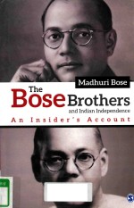 THE BOSE BROTHERS AND INDIAN INDEPENDENCE AN INSIDER'S ACCOUNT