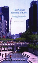 THE POLITICAL ECONOMY OF KOREA TRANSITION,TRANSFORMATION AND TURNAROUND