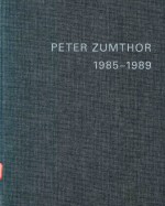PETER ZUMTHOR 1985-1989 BUILDINGS AND PROJECTS VOLUME 1