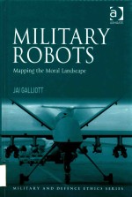 MILITARY ROBOTS Mapping the Moral Landscape