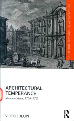 ARCHITECTURAL TEMPERANCE SPAIN AND ROME 1700-1759