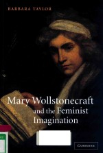 MARY WOLLSTONECRAFT AND THE FEMINIST IMAGINATION