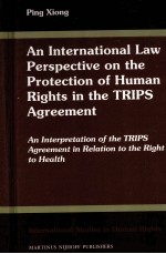 AN INTERNATIONAL LAW PERSPCTIVE ON THE5PROTECTION OF HUMAN RIGHTS IN THE TRIPS AGREEMENT