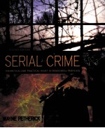 SERIAL CRIME THEORETICAL AND PRACTICAL ISSUES IN BEHAVIORAL PROFILING SECOND EDITION