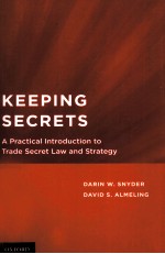 KEEPING SECRETS A PRACTICAL INTRODUCTION TO TRADE SECRET LAW AND STRATEGY