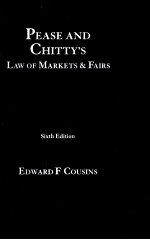 PEASE AND CHITTY'S LAW OF MARKETS AND FAIRS SIXTH EDITION