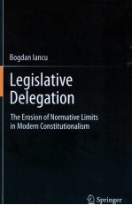 LEGISLATIVE DELEGATION THE EROSION OF NORMATIVE LIMITS IN MODERN CONSTITUTIONALISM