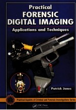 PRACTICAL FORENSIC DIGITAL IMAGING APPLICATIONS AND TECHNIQUES