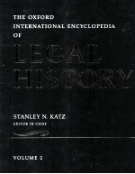 THE OXFORD INTERNATIONAL ENCYLOPEDIA OF LEGAL HISTORY VOLUME 2